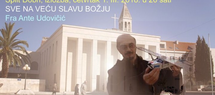 IZLOŽBA FRA ANTE UDOVIČIĆA